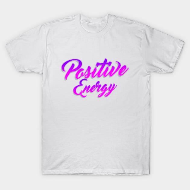 positive energy lettering script typography T-Shirt by KondeHipe